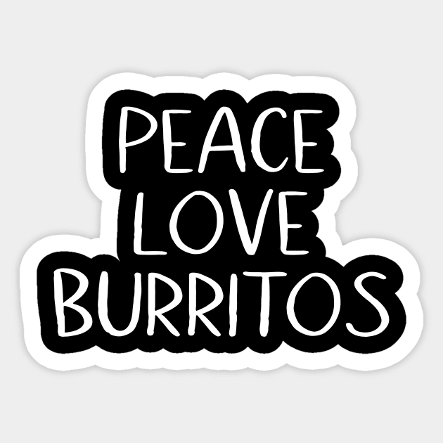 Peace Love Burritos Sticker by MessageOnApparel